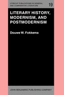 Literary History, Modernism, and Postmodernism: (The Harvard University Erasmus Lectures, Spring 1983)