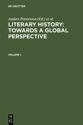 Literary History: Towards a Global Perspective: Volume 1: Notions of Literature Across Cultures. Volume 2: Literary Genres: An Intercultural Approach. Volume 3+4: Literary Interactions in the Modern World 1+2 - Pettersson, Anders (Editor), and Lindberg-Wada, Gunilla (Editor), and Petersson, Margareta (Editor)