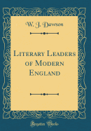 Literary Leaders of Modern England (Classic Reprint)