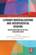 Literary Materialisations and Interferential Reading: Making Matter Matter on Page, Stage and Screen