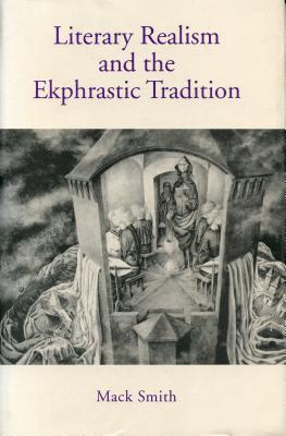 Literary Realism and the Ekphrastic Tradition - Smith, Mack
