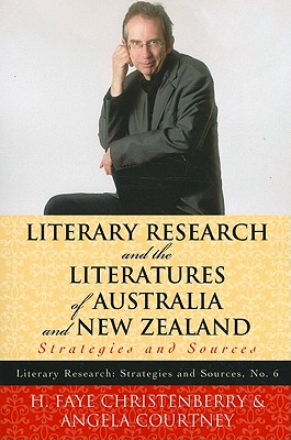 Literary Research and the Literatures of Australia and New Zealand: Strategies and Sources - Christenberry, H Faye, and Courtney, Angela