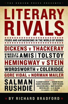 Literary Rivals: Literary Antagonism, Writers' Feuds and Private Vexations - Bradford, Richard