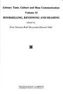 Literary Taste Culture and Mass Communication: Bookselling Reviewing and Reading