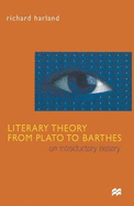 Literary Theory From Plato to Barthes: An Introductory History