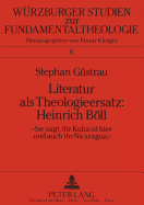 Literatur ALS Theologieersatz: Heinrich Boell: Sie Sagt, Ihr Kuba Ist Hier Und Auch Ihr Nicaragua?