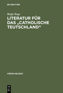 Literatur Fur Das "Catholische Teutschland": Das Sortiment Der Kolner Offizin Wilhelm Friessem Im Zeitraum 1638-1668