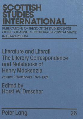 Literature and Literati. the Literary Correspondence and Notebooks of Henry MacKenzie: Volume 2 / Notebooks 1763-1824 - Drescher, Horst W (Editor)