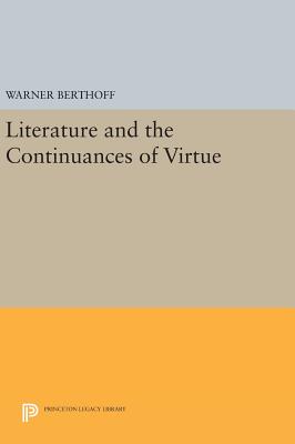 Literature and the Continuances of Virtue - Berthoff, Warner