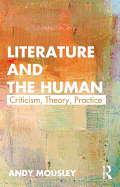 Literature and the Human: Criticism, Theory, Practice