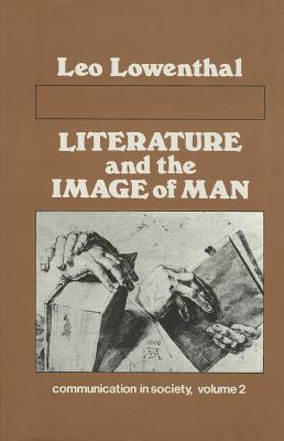 Literature and the Image of Man - Lowenthal, Leo