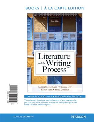 Literature and the Writing Process, Books a la Carte Edition - McMahan, Elizabeth, and Day, Susan X, and Funk, Robert W