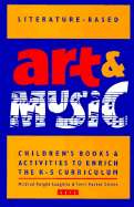 Literature-Based Art & Music: Children's Books & Activities to Enrich the K-5 Curriculum