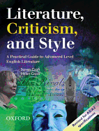 Literature, Criticism, and Style: A Practical Guide to Advanced Level English Literature