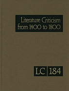 Literature Criticism from 1400 to 1800: Critical Discussion of the Works of Fifteenth-, Sixteenth-, Seventeenth-, and Eighteenth-Century Novelists, Poets, Playwrights, Philosophers, and Othe