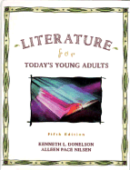 Literature for Today's Young Adult - Donelson, Kenneth, and Nilsen, Aleen P, and Nilsen, Alleen Pace