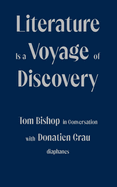 Literature Is a Voyage of Discovery: Tom Bishop in Conversation with Donatien Grau