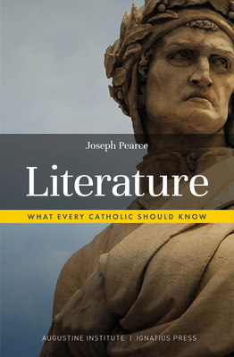 Literature: What Every Catholic Should Know - Pearce, Joseph