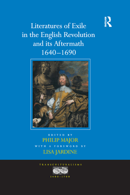 Literatures of Exile in the English Revolution and its Aftermath, 1640-1690 - Jardine, a foreword by Lisa, and Major, Philip (Editor)