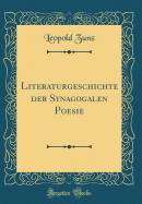 Literaturgeschichte Der Synagogalen Poesie (Classic Reprint)