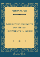 Literaturgeschichte Des Alten Testaments Im Abri (Classic Reprint)