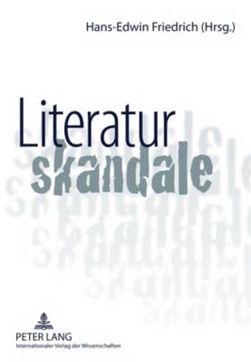 Literaturskandale - Friedrich, Hans-Edwin (Editor)