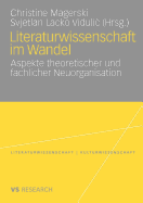Literaturwissenschaft Im Wandel: Aspekte Theoretischer Und Fachlicher Neuorganisation