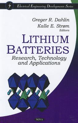 Lithium Batteries: Research, Technology & Applications - Dahlin, Greger R (Editor), and Strm, Kalle E (Editor)