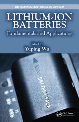 Lithium-Ion Batteries: Fundamentals and Applications - Wu, Yuping (Editor)