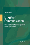 Litigation Communication: Crisis and Reputation Management in the Legal Process