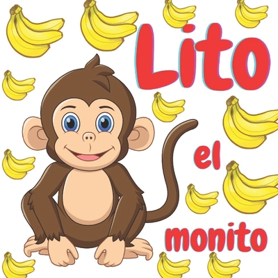 Lito el monito: cuentos de animales felices (7) - G?mez, Arturo A