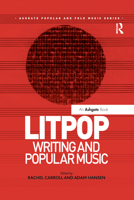 Litpop: Writing and Popular Music - Carroll, Rachel, and Hansen, Adam