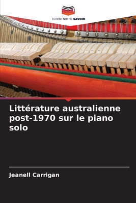 Litt?rature australienne post-1970 sur le piano solo - Carrigan, Jeanell