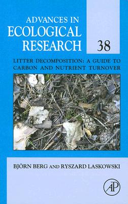 Litter Decomposition: a Guide to Carbon and Nutrient Turnover - Yiqi, Luo (Series edited by), and Berg, Bjrn (Volume editor), and Laskowski, Ryszard (Volume editor)