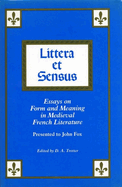Littera Et Sensus: Essays on Form and Meaning in Medieval French Literature