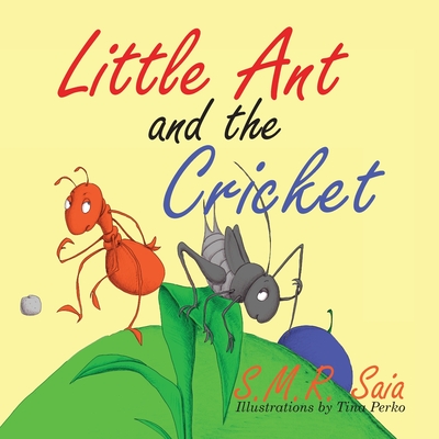 Little Ant and the Cricket: You Can't Please Everyone - Saia, S M R