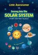 Little Astronomer: Journey Into the Solar System: From the Sun to Eris