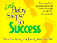 Little Baby Steps to Success: Vince Lombardi-Inspired Motivational Wisdom & Insight to Make Your Life Successful