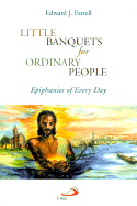 Little Banquets for Ordinary People: Epiphanies of Every Day