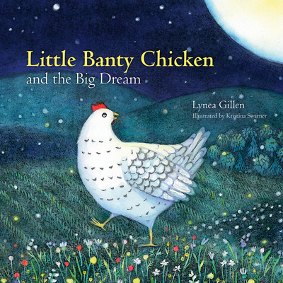 Little Banty Chicken and the Big Dream - Gillen, Lynea, MS