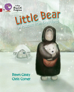 Little Bear: A folktale from Greenland: Band 10 White/Band 14 Ruby