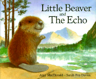 Little Beaver and the Echo - MacDonald, Amy, and Stevens, Bryna