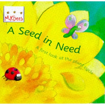 Little Bees: Mybees: A Seed In Need: A first look at the plant cycle - Godwin, Sam