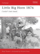 Little Big Horn 1876: Custer's Last Stand