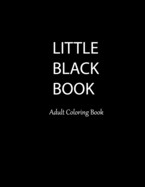 Little Black Book Adult Coloring Book: Sexy, Alluring, Provocative Beautiful Women to Color. Hours of Tantalizing Fun. 50 Stress Relieving Original Art Coloring Pages