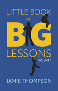 Little Book of Big Lessons, Volume 1