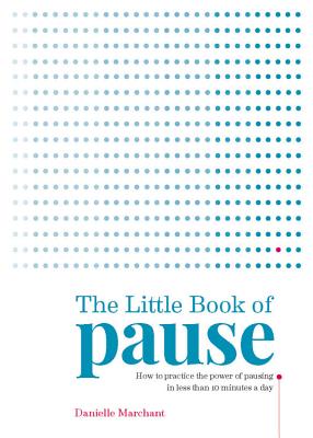 Little Book of Pause - Marchant, Danielle