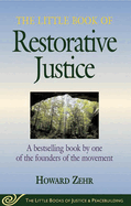 Little Book of Restorative Justice: A Bestselling Book by One of the Founders of the Movement