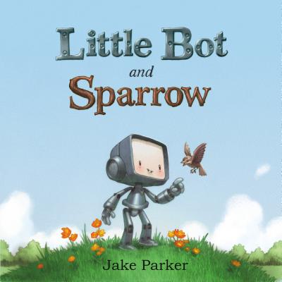 Little Bot and Sparrow - Parker, Jake