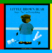 Little Brown Bear Says "No" to Everything